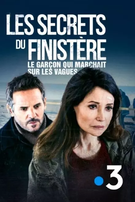 Les secrets du Finistère - Le garçon qui marchait sur les vagues